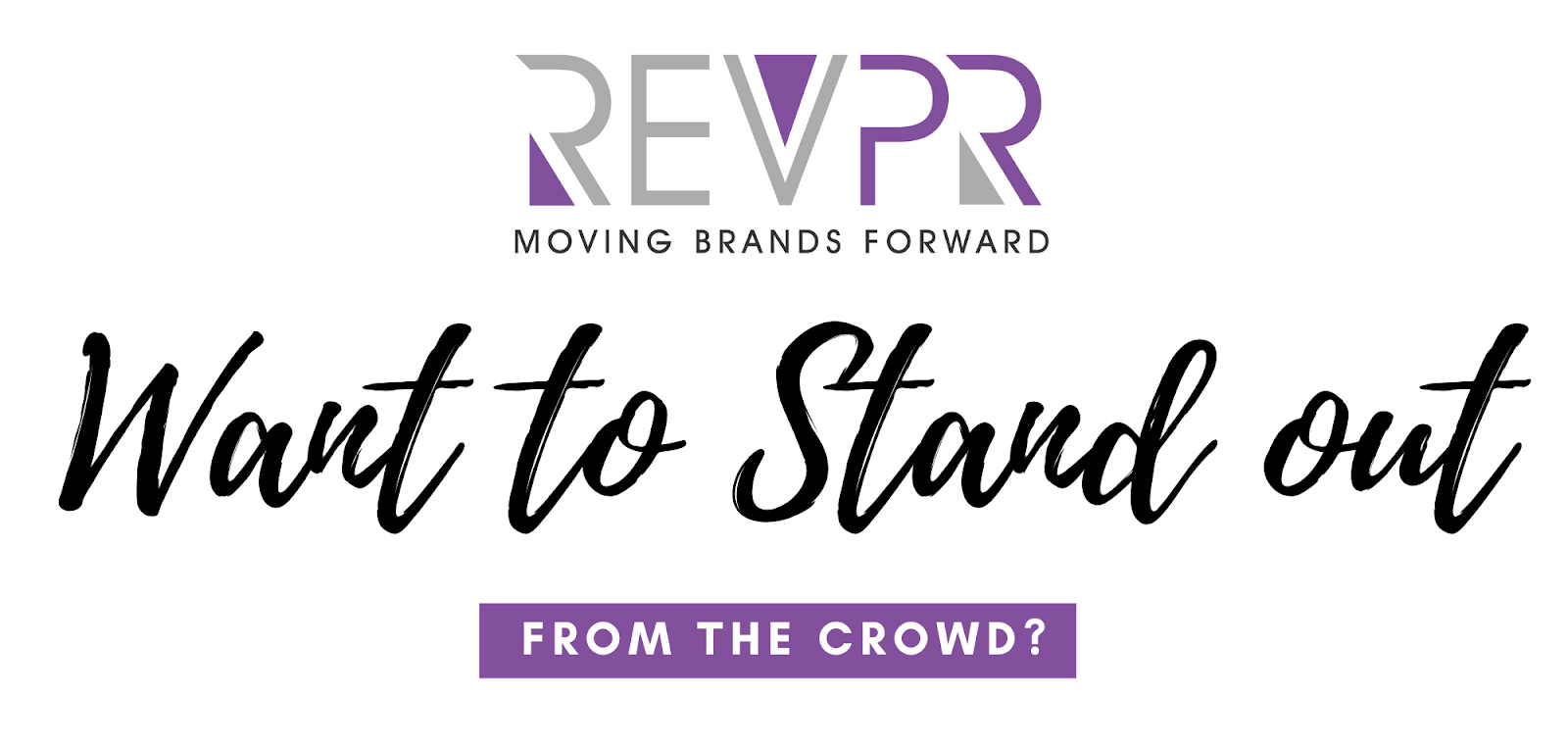 Rev PR: Want to Stand Out From From The Crowd